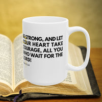 Thumbnail for Psalm 31:24 15oz Coffee Mug