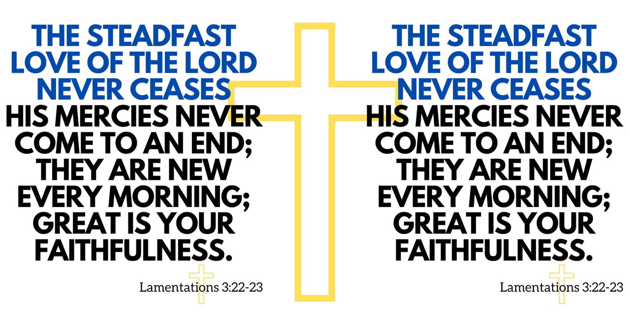 a cross with the words the steadfast, love of the lord and never